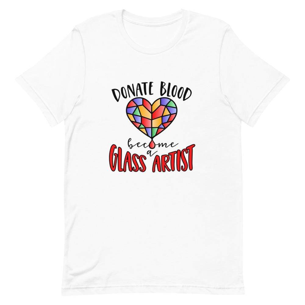 Fuse Muse Fused Glass Apparel, Etc... Donate Blood Become a Glass Artist - White Short-Sleeve Unisex T-Shirt