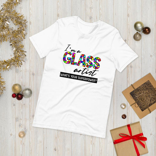 Fuse Muse Fused Glass Apparel, Etc... I'm a Glass Artist. What's Your Superpower? Short-Sleeve Unisex T-Shirt