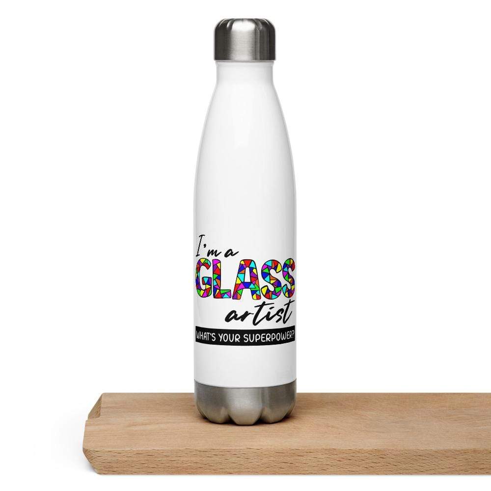 Fuse Muse Fused Glass I'm a Glass Artist - What's Your Superpower? Stainless Steel Water Bottle
